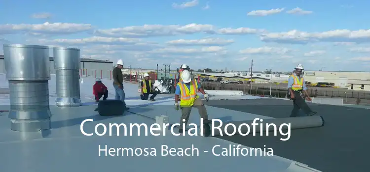 Commercial Roofing Hermosa Beach - California