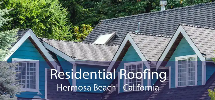 Residential Roofing Hermosa Beach - California